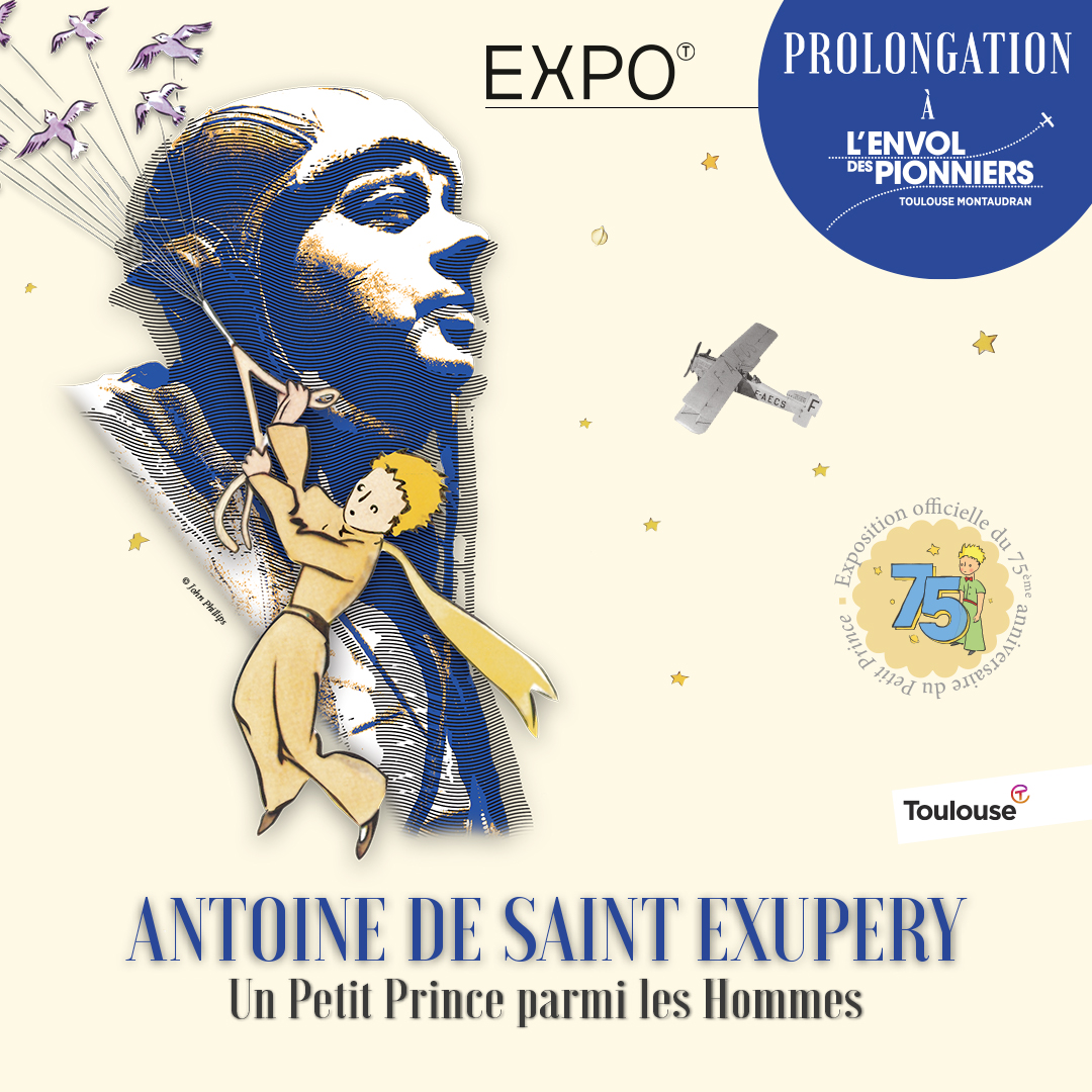 Derniers jours pour l’exposition “Antoine de Saint Exupéry Un Petit Prince parmi les Hommes” !